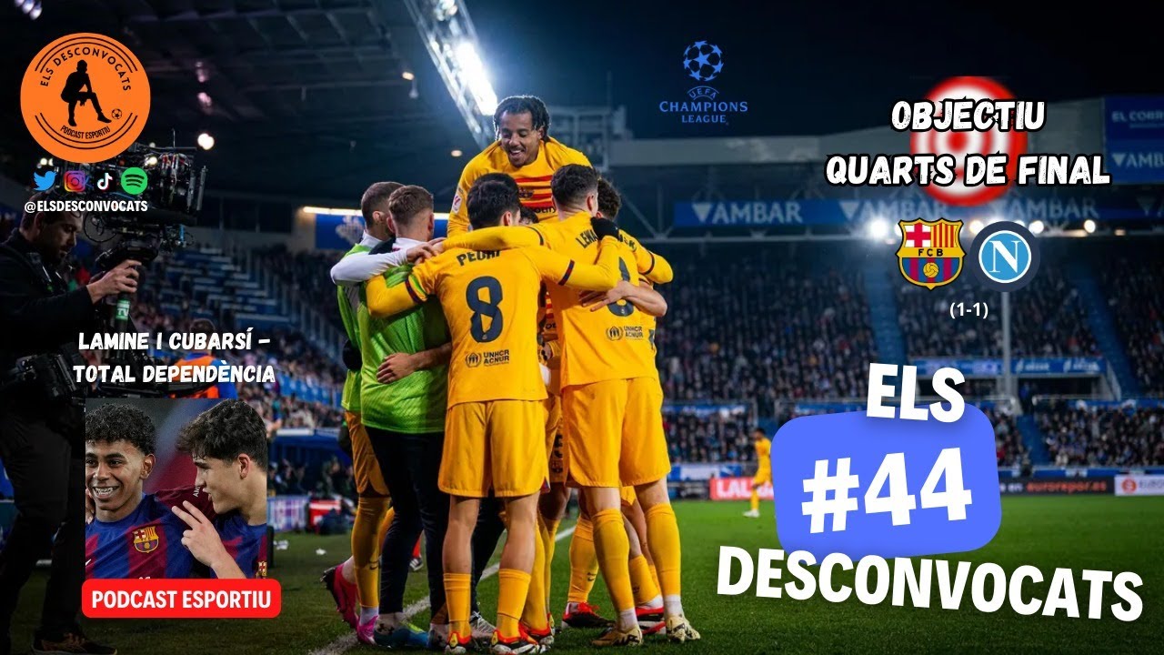 ELS DESCONVOCATS #44 | LAMINE i CUBARSÍ, LES SALVACIONS del BARÇA. PRÈVIA CHAMPIONS vs NÀPOLS