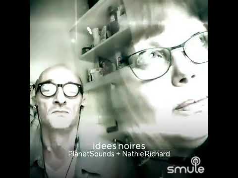 Idées noires planète song et Nathie