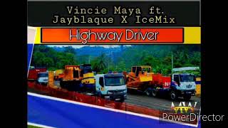 HIGHWAY DRIVER - Vincie Maya ft.Jayblaque x IceMix [2020 PNG Musik]