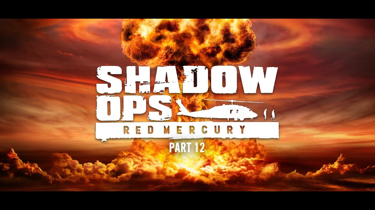 Shadow Ops: Red Mercury Gameplay Walkthrough No Commentary Part 12