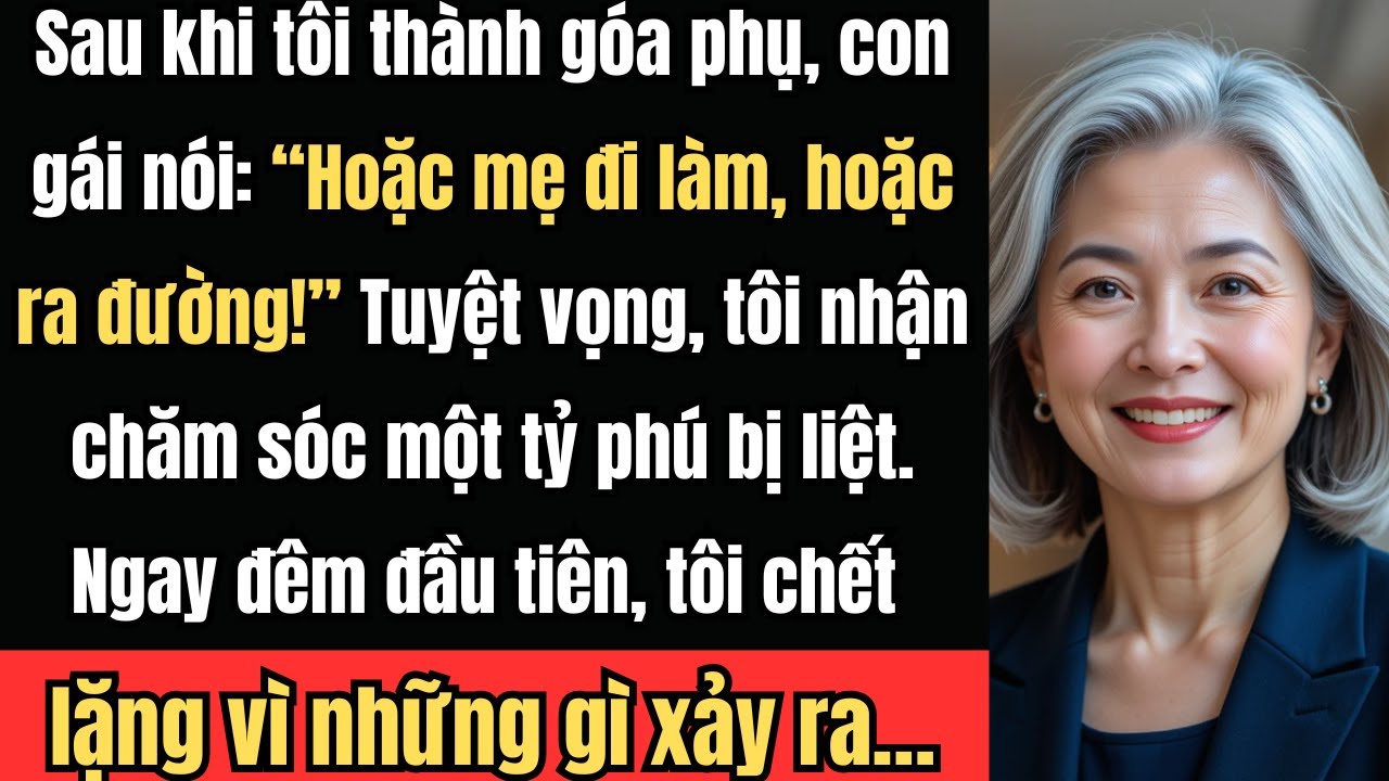 Sau khi tôi thành góa phụ, con gái nói: “Hoặc mẹ đi làm, hoặc ra đường mà ở!”