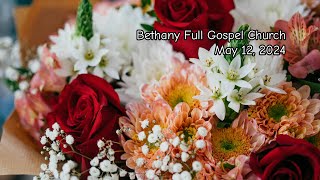 Bethany Full Gospel Church - Май 12, 2024 - Утреннее Служения - День Мамы
