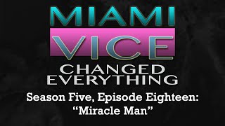 Miami Vice Changed Everything S05E18: Miracle Man