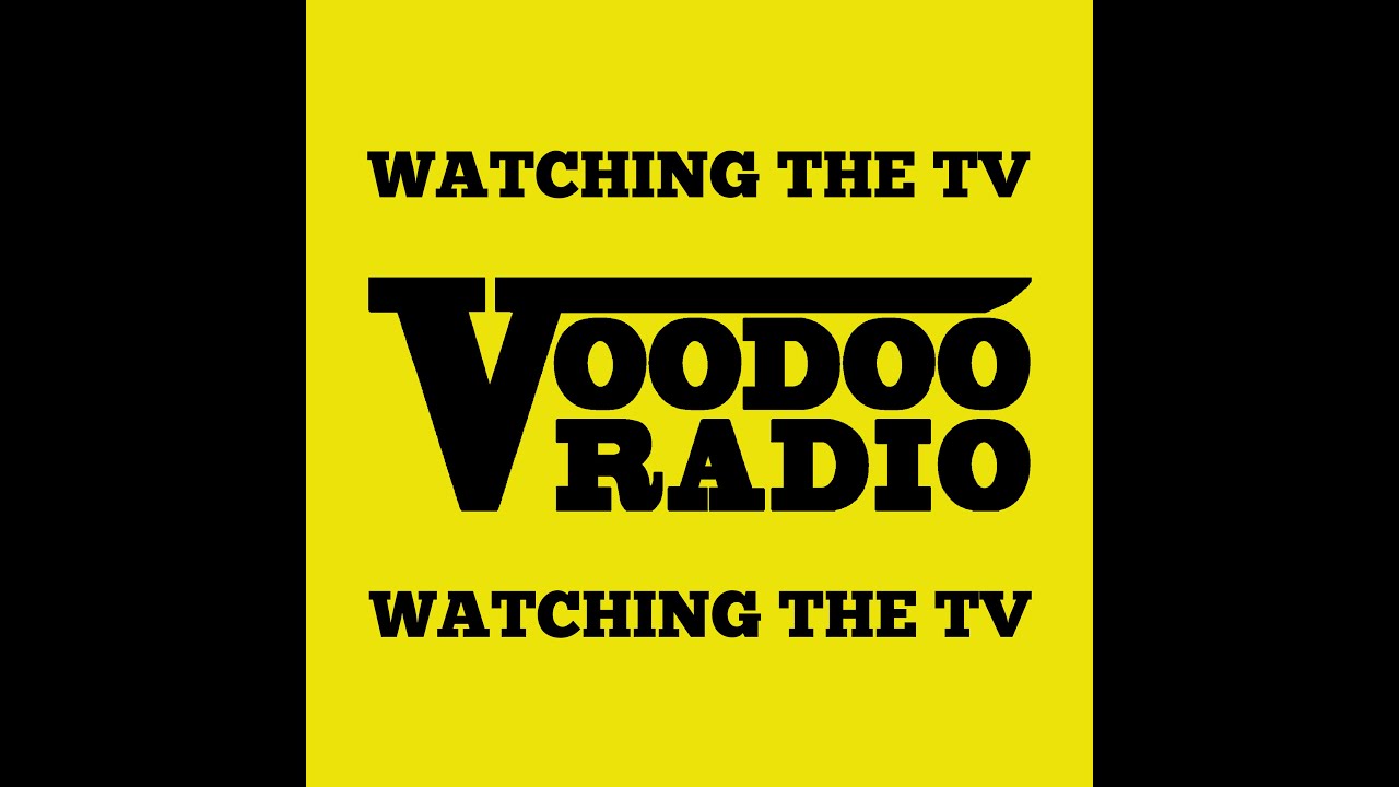 Watching The TV By Voodoo Radio
