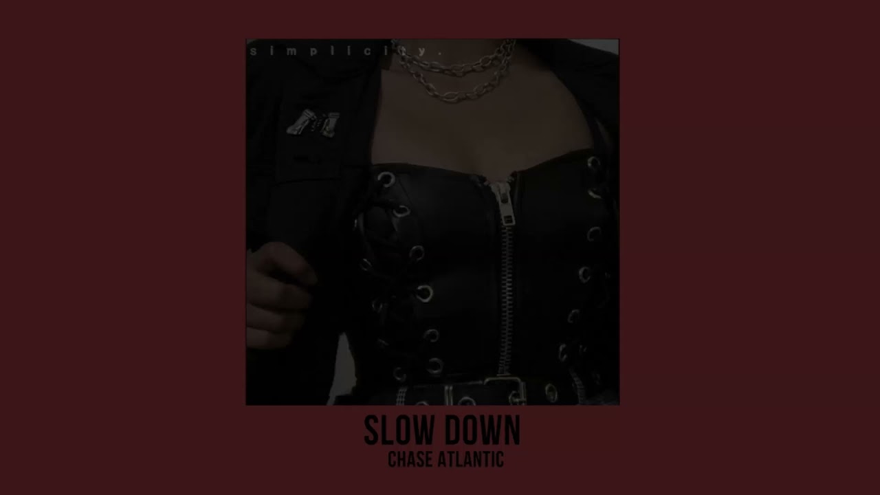 Slow Down - Chase Atlantic (slowed + reverb) | simplicity.