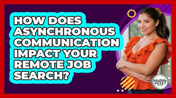 How Does Asynchronous Communication Impact Your Remote Job Search? - Midlife Reset Coach