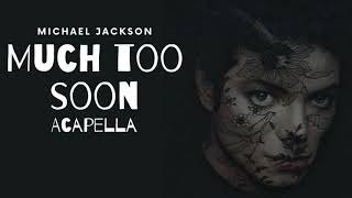 Michael Jackson - Much Too Soon - Acapella