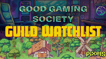 PIXELS︱GET READY FOR CHAPTER 2 📌GUILD WATCHLIST︱GOOD GAMING SOCIETY︱GGS