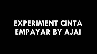 Download Lagu Experiment Cinta - Empayar By Ajai (lirik) MP3