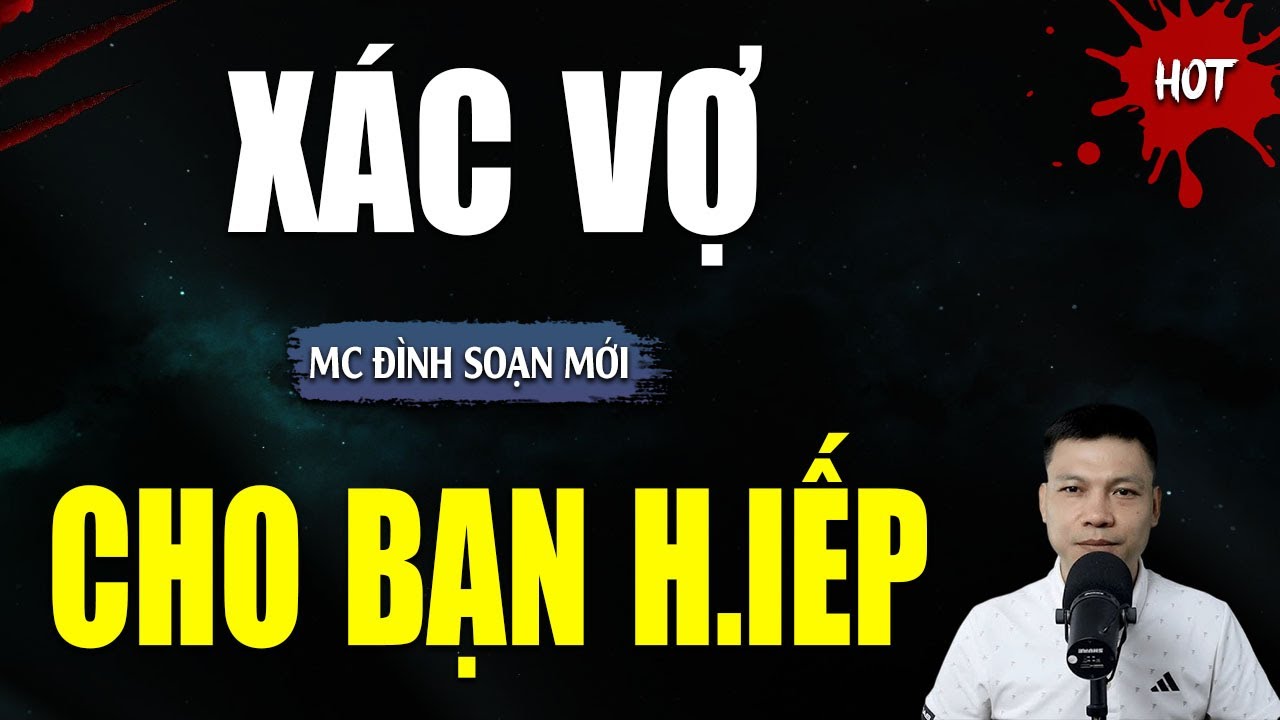 TRUYỆN MA : XÁC VỢ CHO BẠN H.IẾP| TUYỂN TẬP TRUYỆN KINH DỊ NHẤT MC ĐÌNH SOẠN KỂ