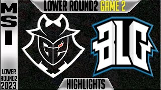 G2 vs BLG Highlights Game 2 | MSI 2023 Brackets Lower Round 2 Day 7 | G2 Esports vs Bilibili Gaming