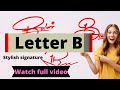 B signature style  signature ideas for letter b  professional signature