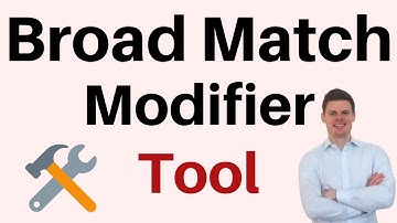 Broad Match Modifier Tool? How to Change Keywords to Broad Match Modified in Bulk