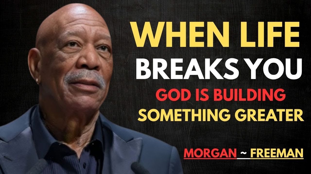 When Life Breaks You, God Is Building Something Greater || morgan freeman speech