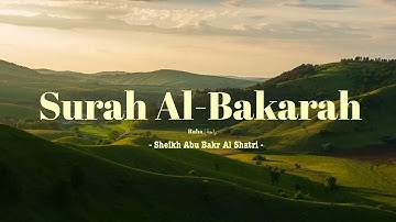 Surah al-Bakarah (full) -sheikh Abu Bakr Al Shatri- | سورة البقرة(كاملة) -شيخ أبوبكر الشاطري