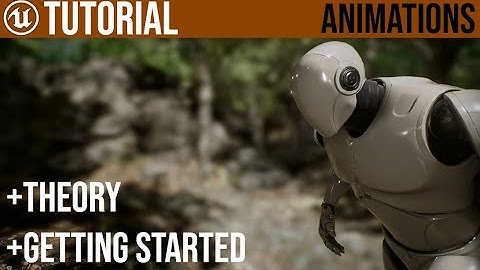 UE4 Animations / Getting Started Guide / Theory