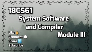 18CS61 - SS and CD - MODULE 3 - System Software and Compilers - VTU 6th SEM CSE/ISE