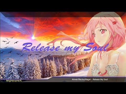 Nightcore - Release My Soul [✘]