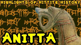 Anitta And The First Anatolian Empire Highlights Of Hittite History