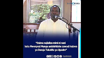 DAIMA NAJIULIZA MIMI NI NANI HATA MWENYEZI MUNGU ANISHIRIKISHE ZAWADI YA DARAJA TAKATIFU YA UPADRE 