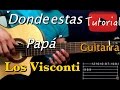 Donde estas Papá - Los Visconti tutorial