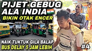 Pijat Gebug Bikin Otak Encer 🇮🇳 Bus Delay 5 Jam Lebih & Naik Tuktuk Gila Balap ❗️| trip INDIA 2026