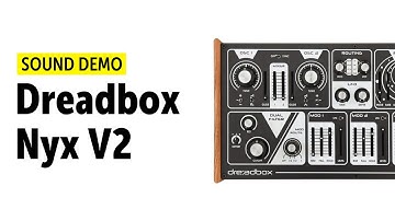 Dreadbox Nyx V2 Sound Demo (no talking)