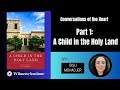 Webinar conversations of the heart part 1   a child in the holy land
