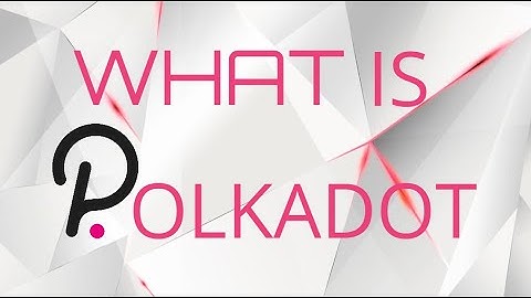 What is Polkadot? - A Polkadot for Beginners Guide #DOT