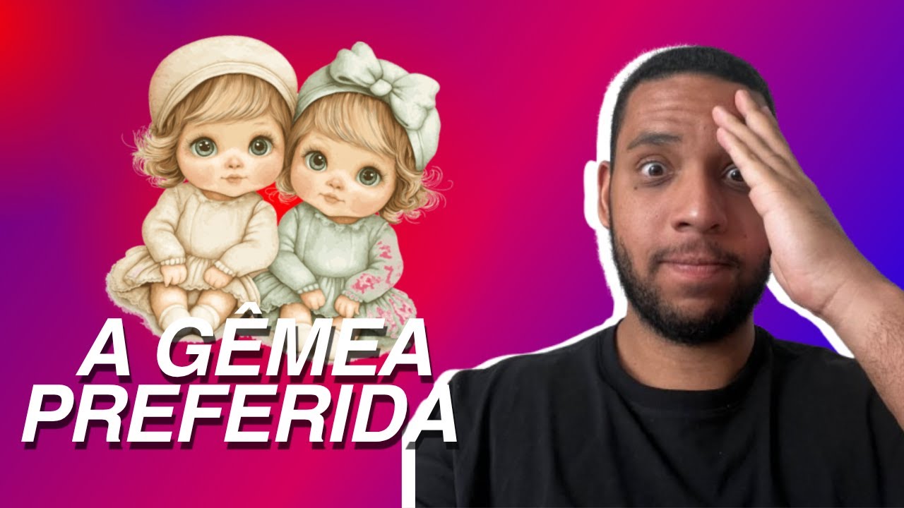 A GÊMEA PREFERIDA - HISTÓRIA COMPLETA