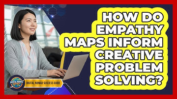 How Do Empathy Maps Inform Creative Problem Solving?