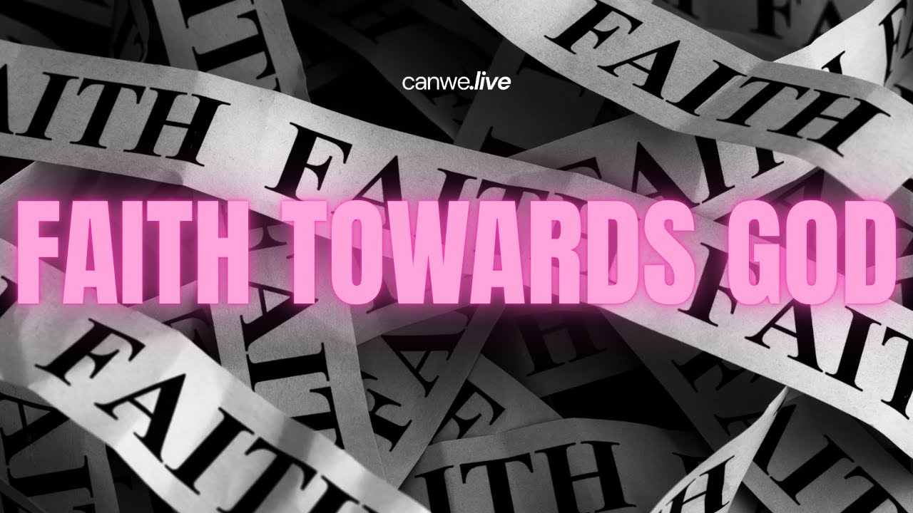 Lesson #9 Faith Towards God - Can We Live Online's Discipleship Series