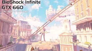 BioShock Infinite GTX 660 (w/ FPS &amp; Settings)