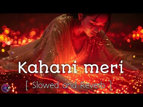 Kahani Meri(Slowed + Reverb)| Kaifi Khalil | Daydream Audio