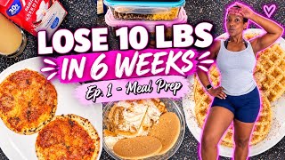 LOSE 10 LBS IN 6 WEEKS | MEAL PREP + WHAT I EAT IN A WEEK | FAT LOSS SERIES EP. 1