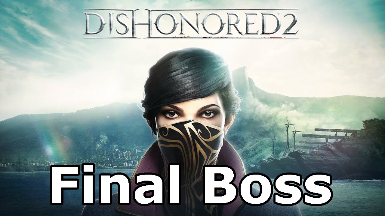 Dishonored 2 Final Boss Ending YouTube dishonored-2-final-boss-ending-youtube
