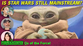 Is Star Wars still mainstream? | Star Wars Questions