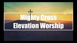 Mighty Cross - Elevation Worship (Lyrics) chords