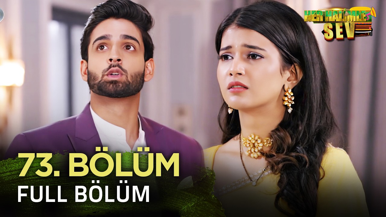 Yeniden Her Halimle Sev Hint Dizisi İzliyoruz | 73. Bölüm