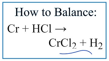 How to Balance Cr + HCl = CrCl2 + H2 (Chromium + Hydrochloric acid)