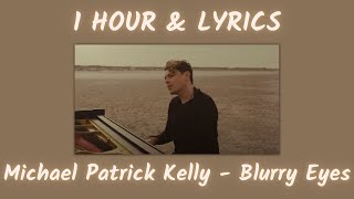 1 HOUR of 'Blurry Eyes' by Michael Patrick Kelly (with lyrics)