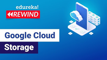 Google Cloud Storage | Google Cloud Platform Tutorial | Google Cloud Architect | Edureka Rewind - 3