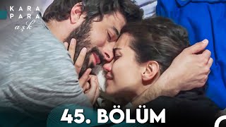 Kara Para Aşk 45. Bölüm (FULL HD)