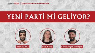 Yeni Parti mi Geliyor? | Çavuşesku'nun Termometresi #314