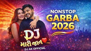 Dj Mari Jaan  Nonstop Garba 2026  New Gujarati Garba Mix  Dj Ak 