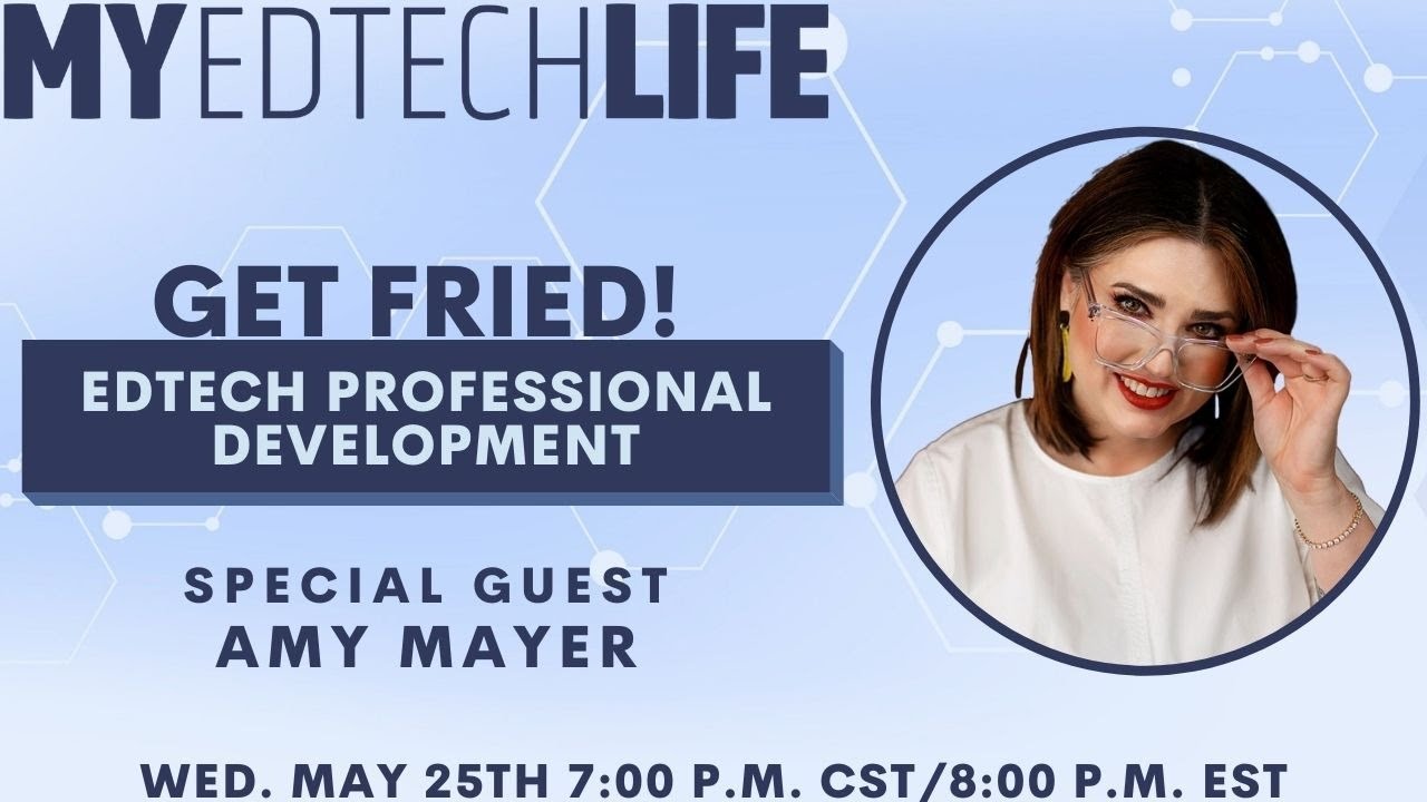 Episode 116: Get Fried! EdTech Professional Development