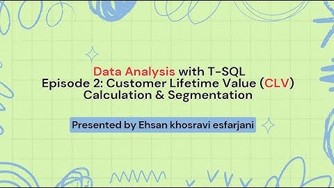 Data Analysis with T-SQL | Episode 2: Customer Lifetime Value (CLV) Calculation & Segmentation