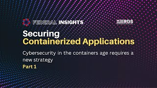 Federal Insights: Securing Containerized Applications part 1 screenshot 5