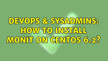 DevOps & SysAdmins: How to install Monit on Centos 6.2?