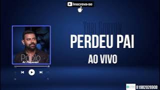 Pablo - Perdeu Pai